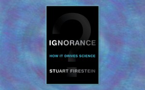 Ignorance_HowItDrivesScience